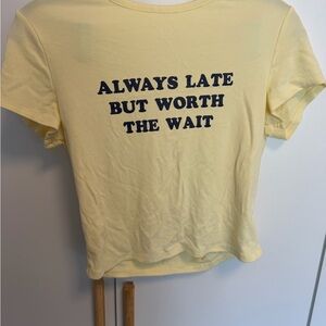 Yellow Graphic Baby Tee - "Always Late But Worth The Wait"
